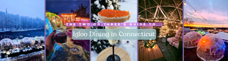 The 203's Local's Guide to Igloo Dining In Connecticut
